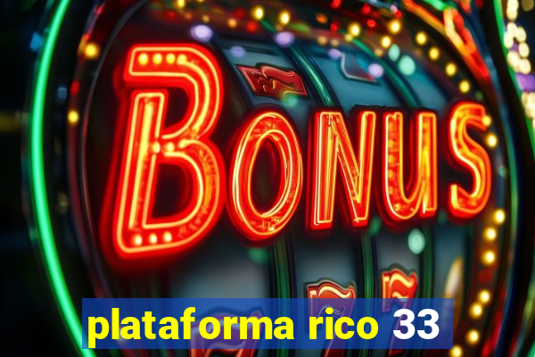 plataforma rico 33